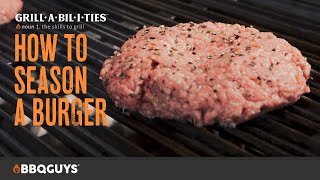 How to Season a Burger  How to Grill with Grillabilities from BBQGuys [upl. by Iztim644]