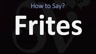 How to Pronounce Frites CORRECTLY English amp French Pronunciation [upl. by Demetria]