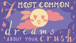 7 Common Dreams About Your Crush And What They Actually Mean [upl. by Darla]