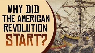 Why Did The American Revolution Start [upl. by Vail]