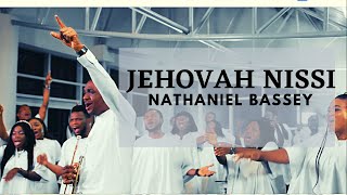 JEHOVAH NISSI  NATHANIEL BASSEY [upl. by Ashlan]