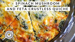 Spinach Mushroom and Feta Crustless Quiche [upl. by Aicineohp871]