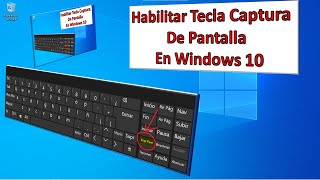 HABILITAR TECLA CAPTURA de PANTALLA o imagen en la PC con WINDOWS 10 [upl. by Bibbie]