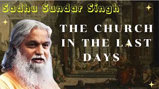 Sadhu Sundar Singh II The Church in the Last Days [upl. by Schnurr]