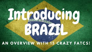 Introducing Brazil overview and 15 country facts [upl. by Froh]