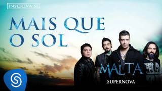 Malta  Mais Que o Sol Álbum Supernova Áudio Oficial [upl. by Batholomew]