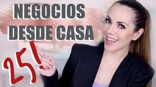 25 IDEAS DE NEGOCIOS DESDE CASA [upl. by Darken655]