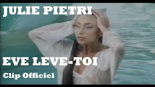 Julie Pietri  Eve lève toi Clip Officiel  avec paroles [upl. by Willey491]