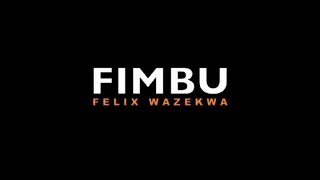 Felix Wazekwa  Fimbu [upl. by Aicilra]