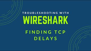 Troubleshooting with Wireshark  Find Delays in TCP Conversations [upl. by Solana]