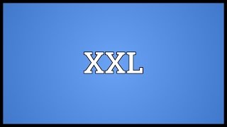 XXL Meaning [upl. by Noyr]