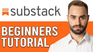 Substack Tutorial 2024 Substack For Beginners Tutorials [upl. by Ekeiram361]