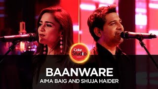 Coke Studio Season 10 Baanware Shuja Haider amp Aima Baig [upl. by Feer568]