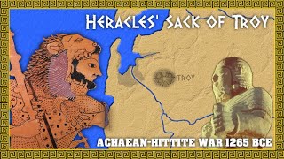 Heracles Sack of Troy  AchaeanHittite War over Ilion Wilusa c 1265 BC [upl. by Scever]