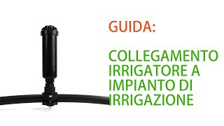 Guida Come collegare un irrigatore allimpianto di irrigazione [upl. by Bainbridge220]