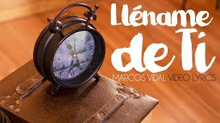 Marcos Vidal  Lléname de Ti Video Lyrics [upl. by Amri]