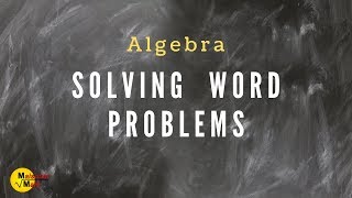 Solving Word Problems Using Algebra [upl. by Hainahpez]