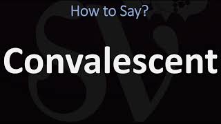 How to Pronounce Convalescent CORRECTLY [upl. by Fayre]