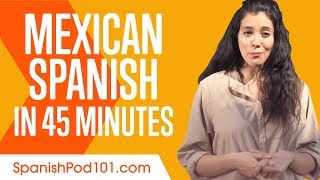 Learn Mexican Spanish in 45 Minutes  ALL You Need to Speak Spanish [upl. by Onitsoga]