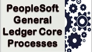 PeopleSoft General Ledger Core processes [upl. by Jillie]