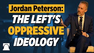 Jordan Peterson EXPOSES the Lefts Oppressive Ideology [upl. by Lenahc45]