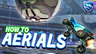 How To AERIAL In Rocket League from Beginner To Advanced [upl. by Lleznov]