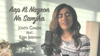 Jonita Gandhi  Aap Ki Nazron Ne Samjha Cover ft Keba Jeremiah [upl. by Kiley62]