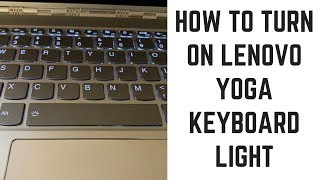 How to Turn on Lenovo Yoga Keyboard Light [upl. by Nolrak]