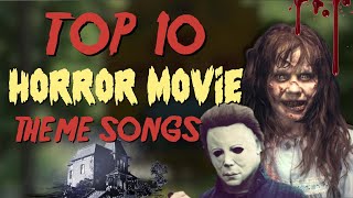 Top 10 Horror Movie Theme Songs [upl. by Eelytsirk]