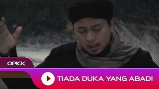 Opick  Tiada Duka Yang Abadi  Official Video [upl. by Ayahsey]