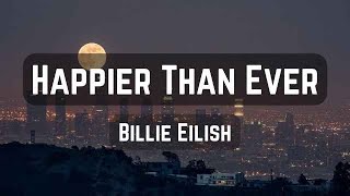 Billie Eilish  Happier Than Ever Lyrics [upl. by Larina971]