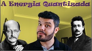 Introdução a Quântica  A Energia Quantizada [upl. by Sparky]