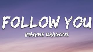 Imagine Dragons  Follow You Lyrics [upl. by Solahcin]