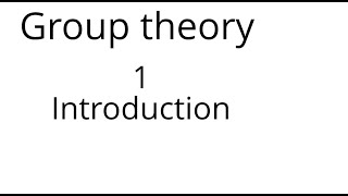 Group theory 1 Introduction [upl. by Shalna35]