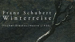 Schubert  Winterreise  FischerDieskau  Moore 1955 [upl. by Alekahs287]