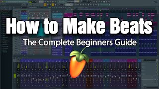 HOW TO MAKE BEATS  The Complete Beginners Guide FL Studio 20 [upl. by Aitnis229]