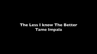 Tame Impala  The less I Know The Better Lyrics [upl. by Anyt]