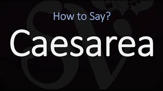 How to Pronounce Caesarea CORRECTLY [upl. by Addia844]