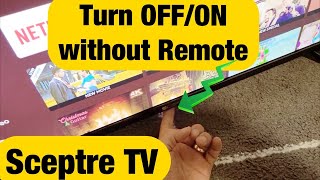 How to Turn OFFON Sceptre TV without Remote Use Button on TV [upl. by Shing]