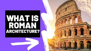 What is ROMAN ARCHITECTURE  A Brief Summary [upl. by Mortie816]