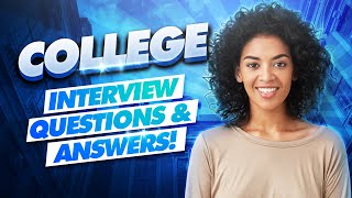 COLLEGE Interview Questions amp Answers College Admissions Interview TIPS  What Colleges Look For [upl. by Felecia770]