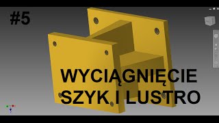 Autodesk Inventor  wyciągnięcie lustro oraz szyk [upl. by Casimir]