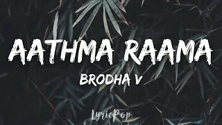 Brodha V  Aathma Raama Lyric Video [upl. by Nnyla577]