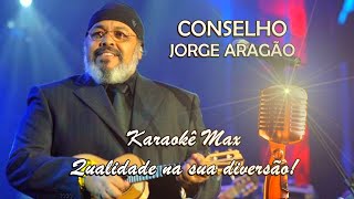 CONSELHO  KARAOKÊ MAX  Jorge Aragão  Ao vivo [upl. by Sellma]