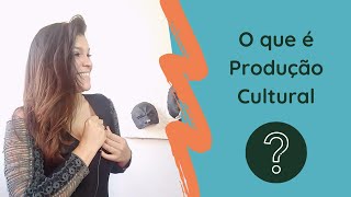 O que é Produção Cultural [upl. by Gnek]