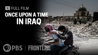 Once Upon a Time in Iraq full documentary  FRONTLINE [upl. by Koziara]