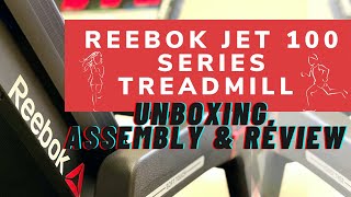 Reebok Jet 100 Series Treadmill  Unboxing Assembly amp Review [upl. by Elahcim]