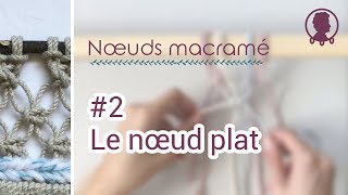 Comment faire le noeud plat en macramé  TUTO nœuds 2 [upl. by Verlee]