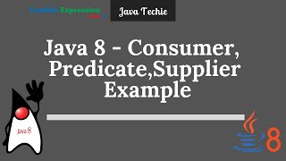 Java 8 Consumer  Supplier amp Predicate Interface With Example  Java Techie [upl. by Retsevel]