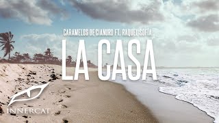 Caramelos de Cianuro feat Raquel Sofía  La Casa [upl. by Alyt]